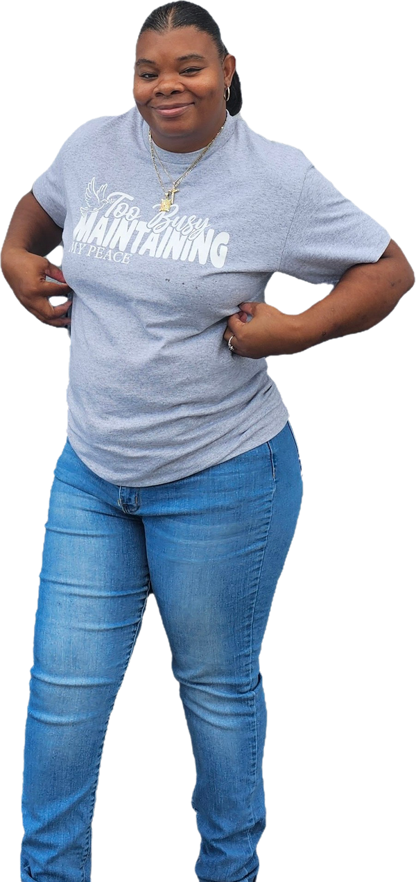 TOO BUSY MAINTAINING MY PEACE 