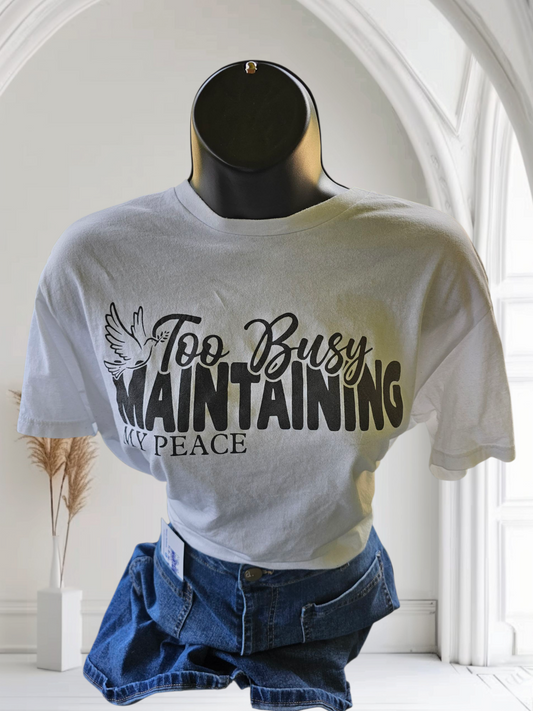 TOO BUSY MAINTAINING MY PEACE GRAPHIC T-SHIRT (WHITE)