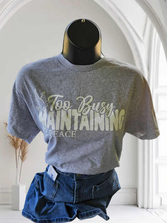 TOO BUSY MAINTAINING MY PEACE GRAPHIC T-SHIRT (GRAY)