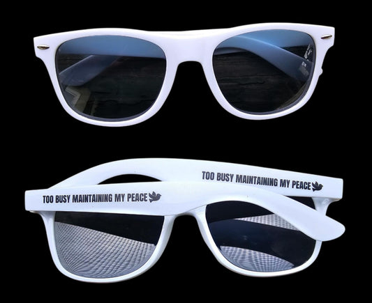 TOO BUSY MAINTAINING MY PEACE SUNGLASSES